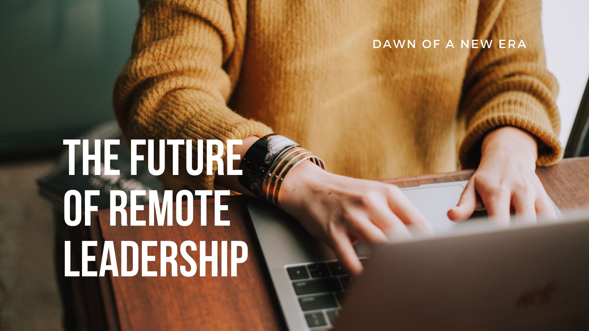 The Future of Remote Leadership